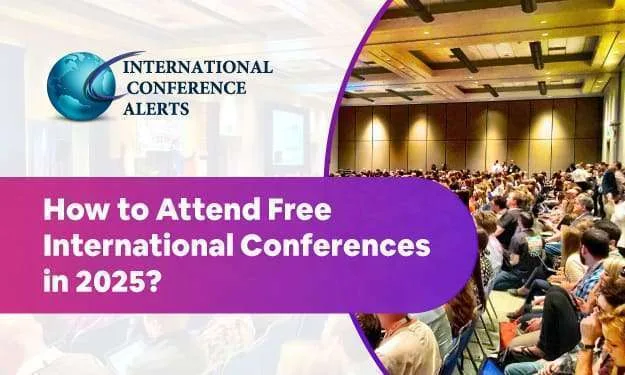How to Attend Free International Conferences in 2025