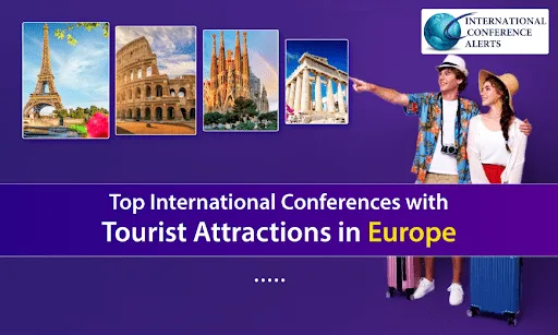 Top International Conferences with Tourist Attractions in Europe